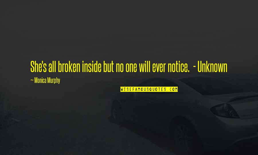 She Broken Quotes By Monica Murphy: She's all broken inside but no one will She Broken Quotes By Monica Murphy: She's all broken inside but no one will