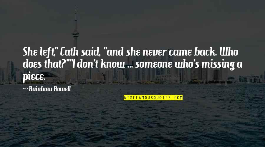 She Came Back Quotes By Rainbow Rowell: She left," Cath said, "and she never came She Came Back Quotes By Rainbow Rowell: She left," Cath said, "and she never came