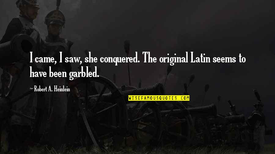 She Came She Conquered Quotes By Robert A. Heinlein: I came, I saw, she conquered. The original She Came She Conquered Quotes By Robert A. Heinlein: I came, I saw, she conquered. The original