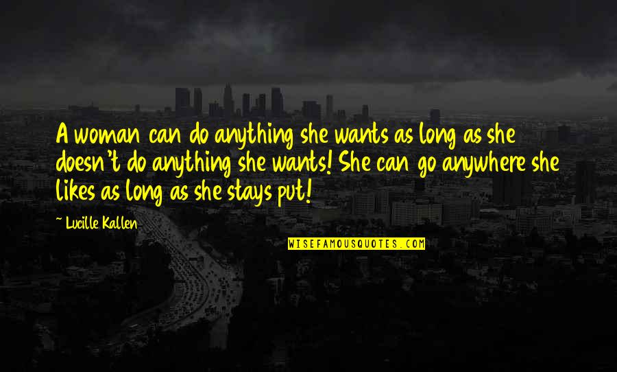 She Can Do Anything Quotes By Lucille Kallen: A woman can do anything she wants as
