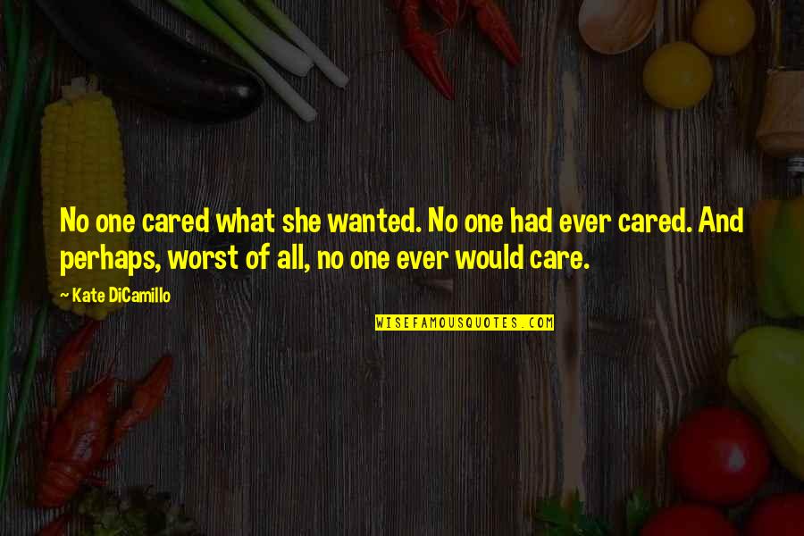 She Cared Quotes By Kate DiCamillo: No one cared what she wanted. No one