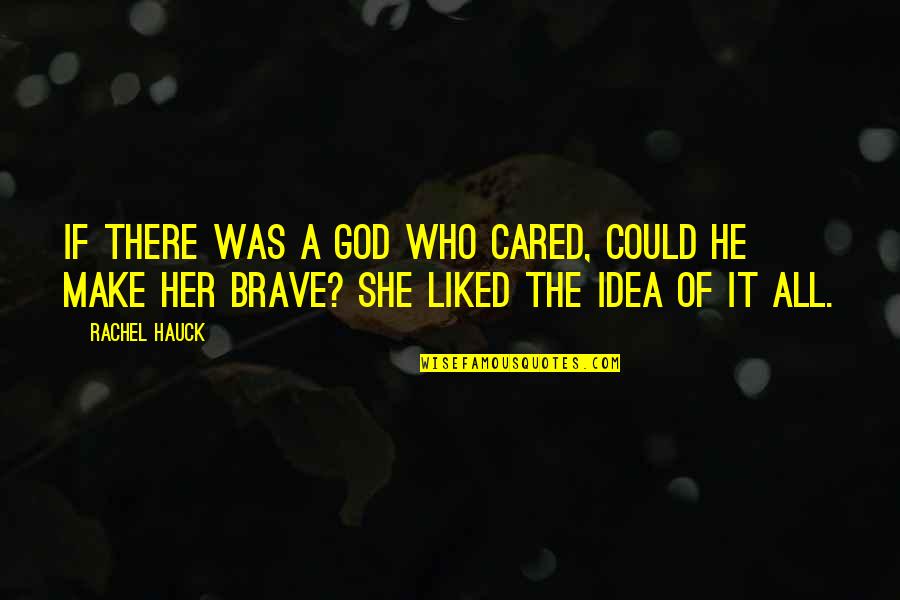 She Cared Quotes By Rachel Hauck: If there was a God who cared, could