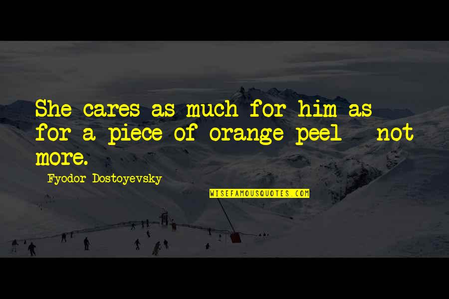 She Cares Quotes By Fyodor Dostoyevsky: She cares as much for him as for