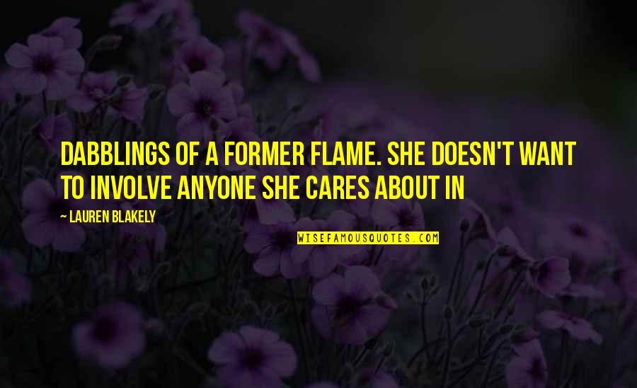 She Cares Too Much Quotes By Lauren Blakely: Dabblings of a former flame. She doesn't want