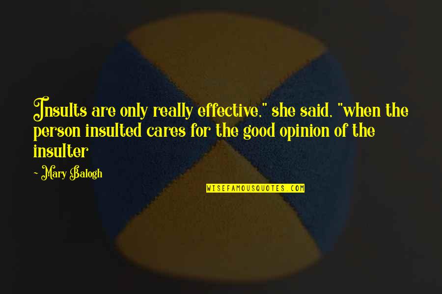 She Cares Too Much Quotes By Mary Balogh: Insults are only really effective," she said, "when