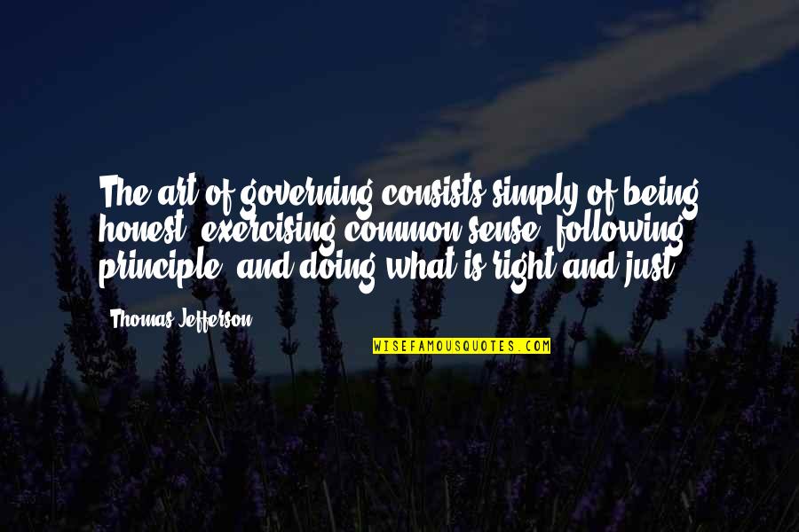 She Changed Everything Quotes By Thomas Jefferson: The art of governing consists simply of being She Changed Everything Quotes By Thomas Jefferson: The art of governing consists simply of being