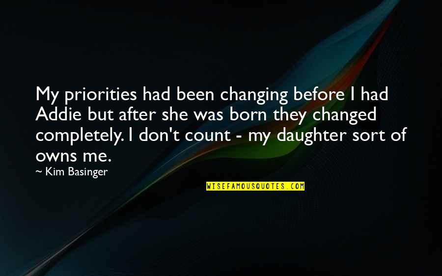 She Changed Me Quotes By Kim Basinger: My priorities had been changing before I had