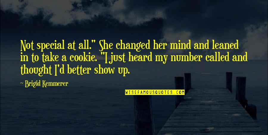 She Changed You Quotes By Brigid Kemmerer: Not special at all." She changed her mind She Changed You Quotes By Brigid Kemmerer: Not special at all." She changed her mind