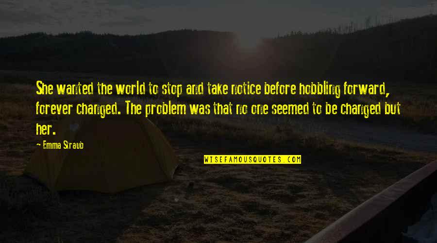 She Changed You Quotes By Emma Straub: She wanted the world to stop and take She Changed You Quotes By Emma Straub: She wanted the world to stop and take