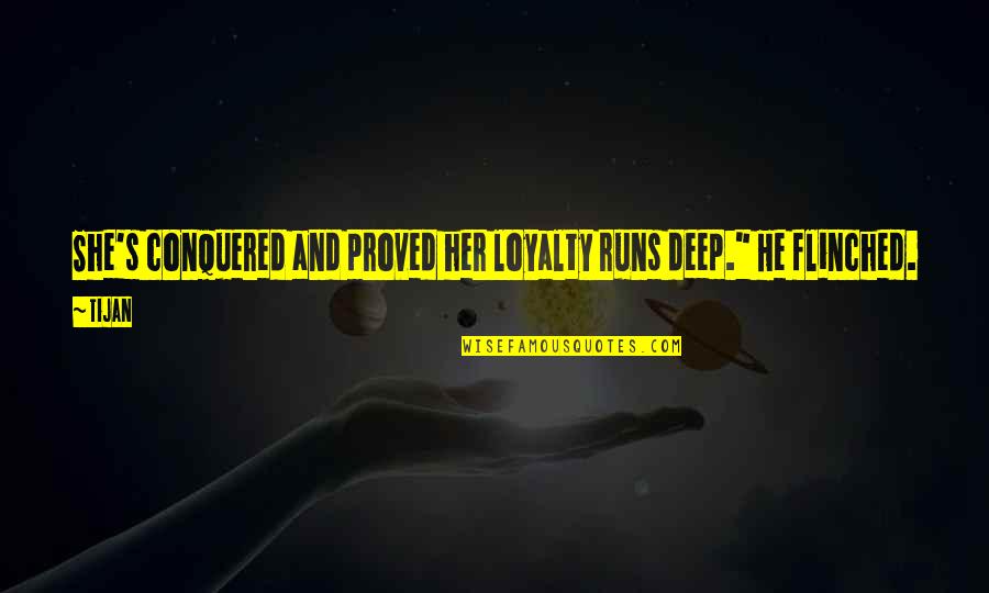 She Conquered Quotes By Tijan: She's conquered and proved her loyalty runs deep." She Conquered Quotes By Tijan: She's conquered and proved her loyalty runs deep."