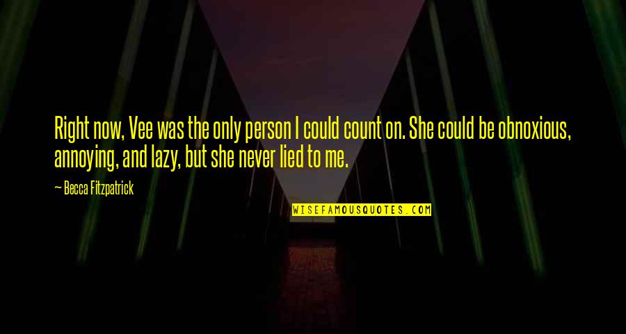 She Could Never Be Me Quotes By Becca Fitzpatrick: Right now, Vee was the only person I