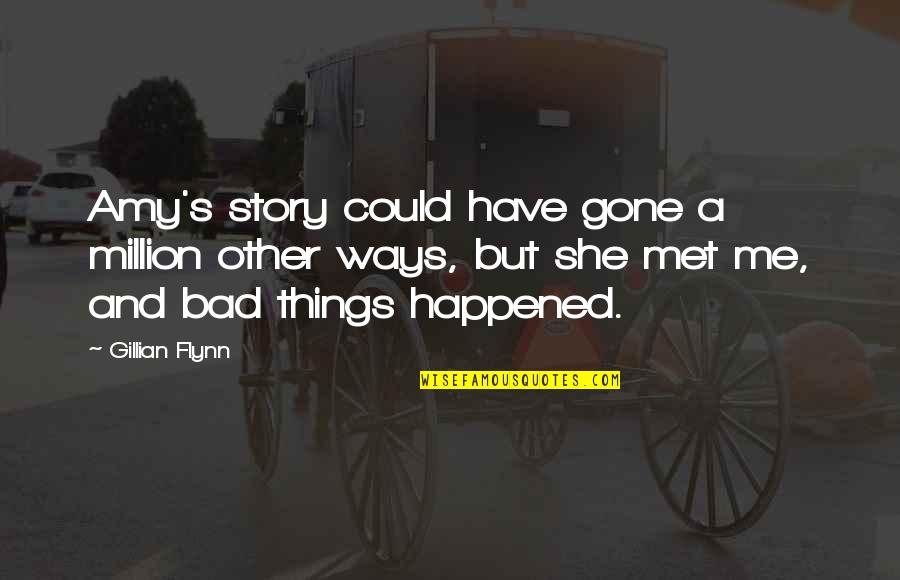 She Could Quotes By Gillian Flynn: Amy's story could have gone a million other