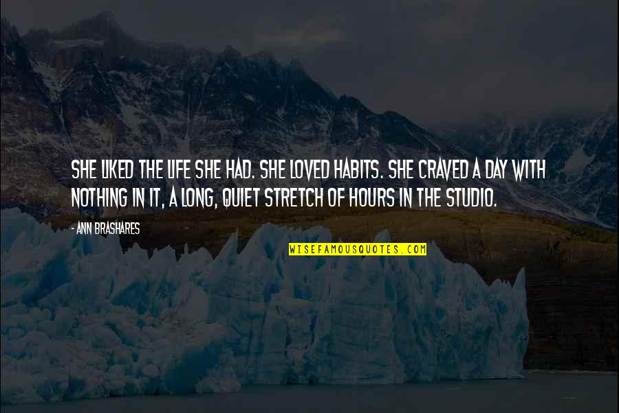 She Craved Quotes By Ann Brashares: She liked the life she had. She loved She Craved Quotes By Ann Brashares: She liked the life she had. She loved