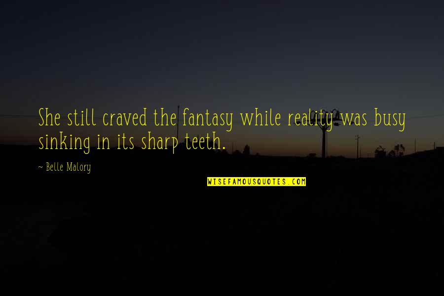 She Craved Quotes By Belle Malory: She still craved the fantasy while reality was