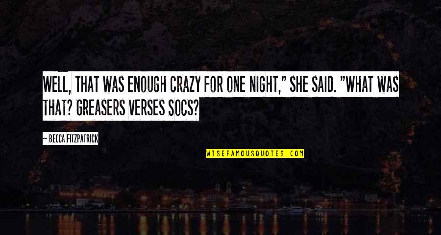 She Crazy But Quotes By Becca Fitzpatrick: Well, that was enough crazy for one night,"