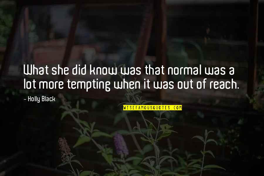 She Did It Quotes By Holly Black: What she did know was that normal was