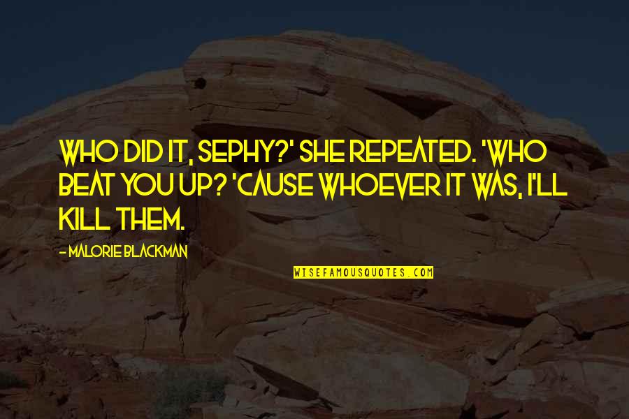 She Did It Quotes By Malorie Blackman: Who did it, Sephy?' She repeated. 'Who beat