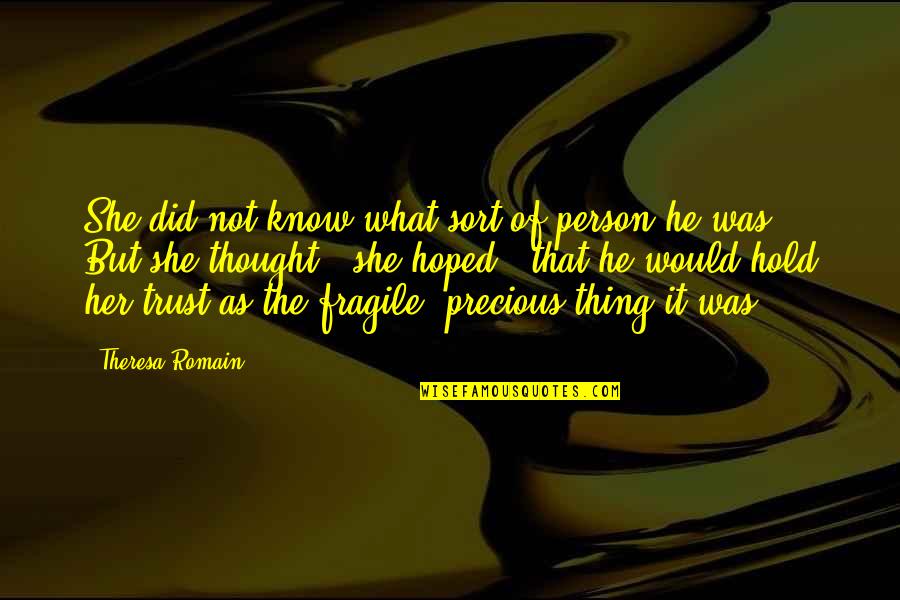 She Did It Quotes By Theresa Romain: She did not know what sort of person