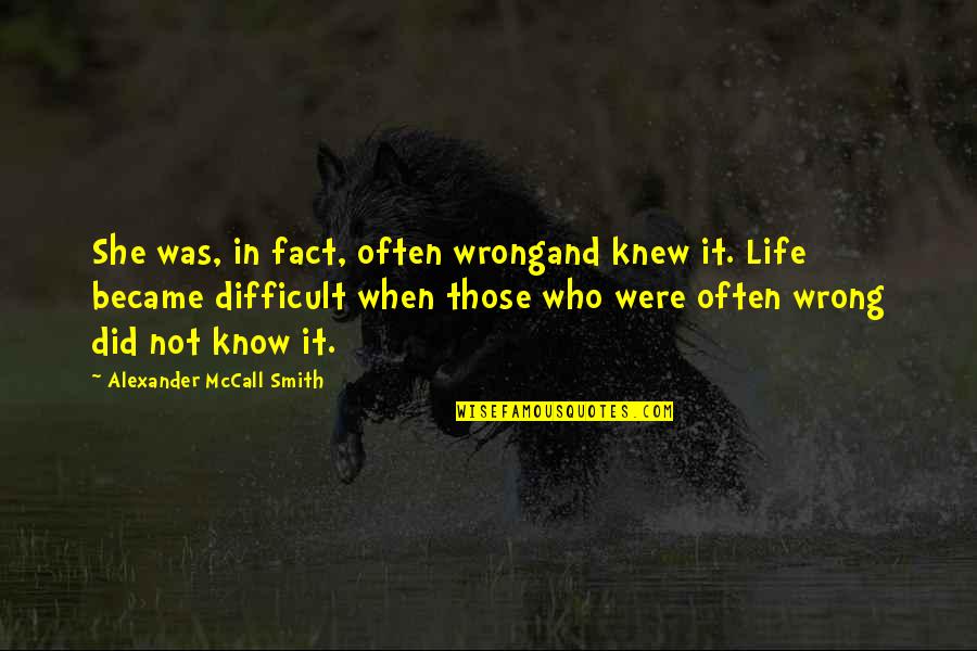She Did You Wrong Quotes By Alexander McCall Smith: She was, in fact, often wrongand knew it.