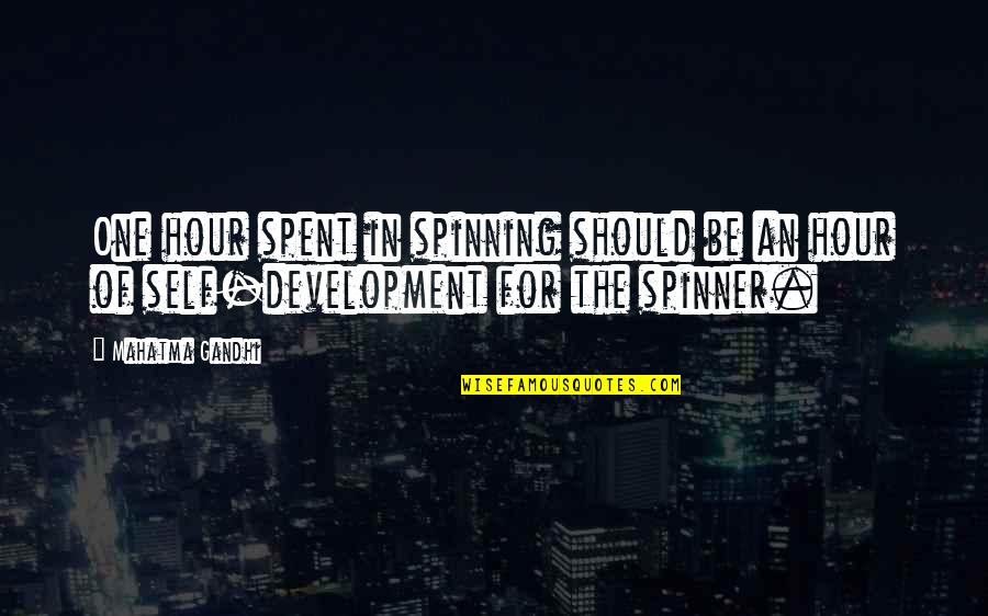 She Doesnt Have Time For Me Quotes By Mahatma Gandhi: One hour spent in spinning should be an
