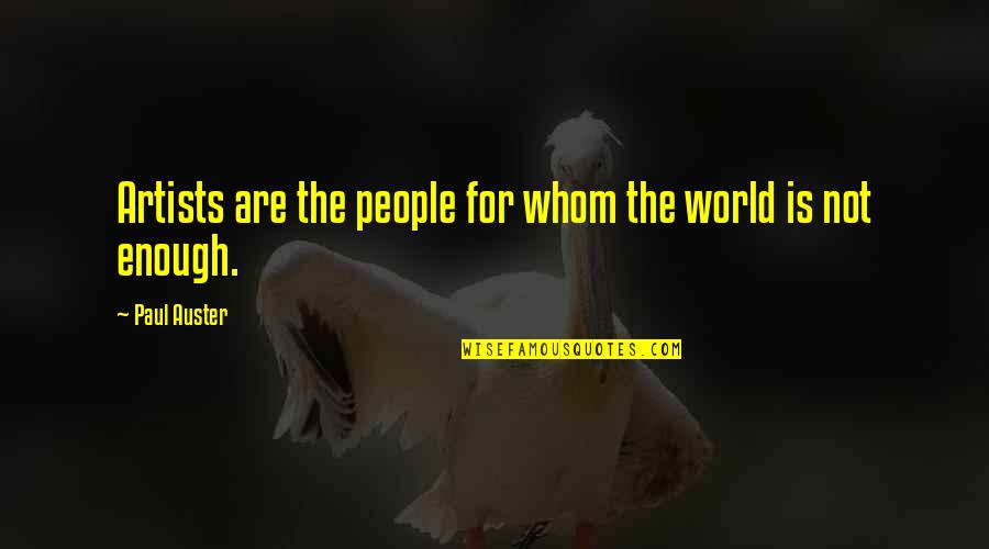 She Doesn't Like Me Quotes By Paul Auster: Artists are the people for whom the world