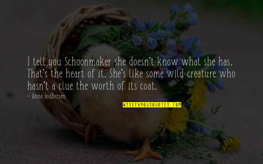 She Doesn't Like You Quotes By Anna Godbersen: I tell you Schoonmaker she doesn't know what