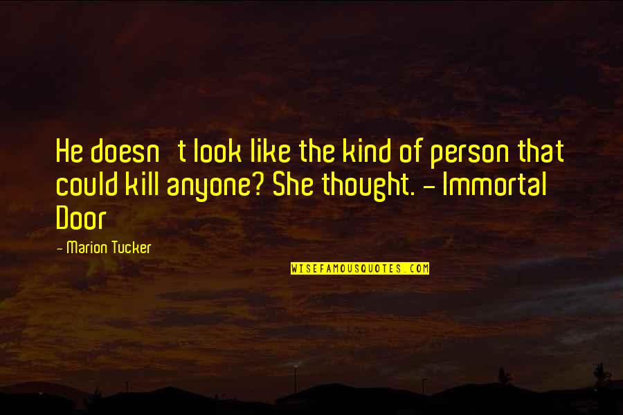 She Doesn't Like You Quotes By Marion Tucker: He doesn't look like the kind of person