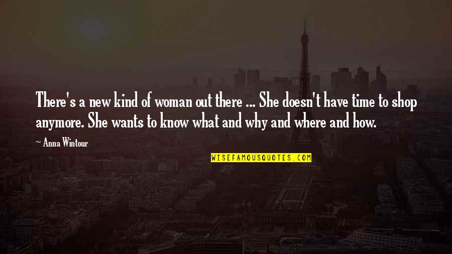 She Doesn't Want You Quotes By Anna Wintour: There's a new kind of woman out there She Doesn't Want You Quotes By Anna Wintour: There's a new kind of woman out there