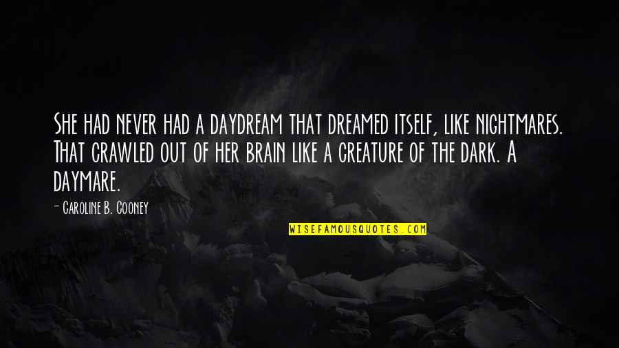 She Dreamed Of Quotes By Caroline B. Cooney: She had never had a daydream that dreamed