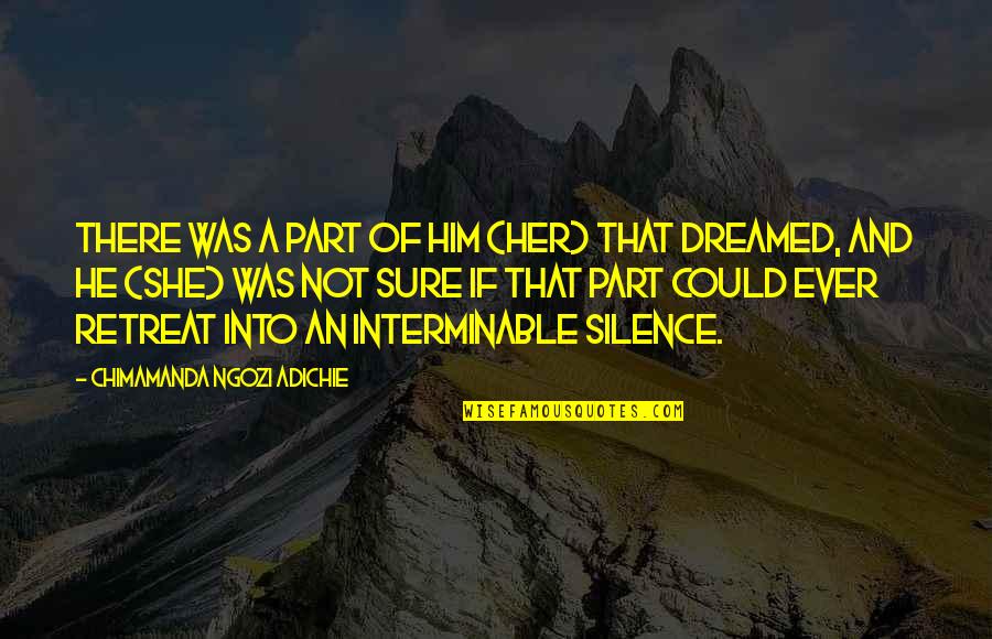 She Dreamed Of Quotes By Chimamanda Ngozi Adichie: There was a part of him (her) that