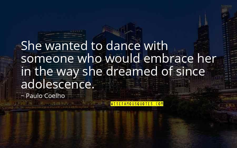 She Dreamed Of Quotes By Paulo Coelho: She wanted to dance with someone who would