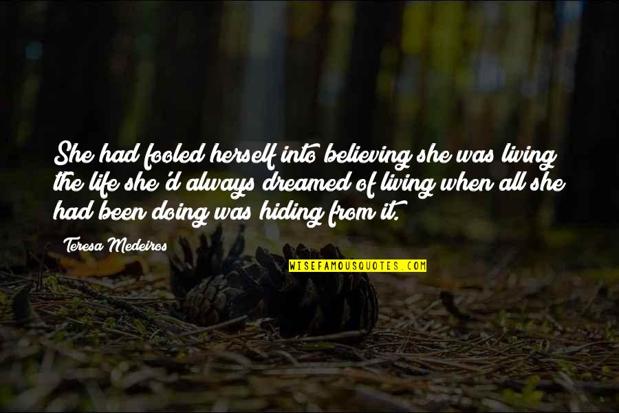 She Dreamed Quotes By Teresa Medeiros: She had fooled herself into believing she was She Dreamed Quotes By Teresa Medeiros: She had fooled herself into believing she was