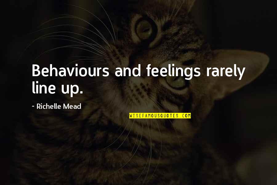 She Dump Me Quotes By Richelle Mead: Behaviours and feelings rarely line up.