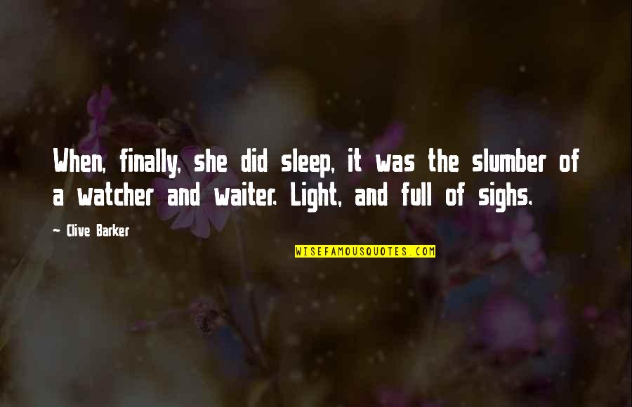 She Finally Quotes By Clive Barker: When, finally, she did sleep, it was the She Finally Quotes By Clive Barker: When, finally, she did sleep, it was the