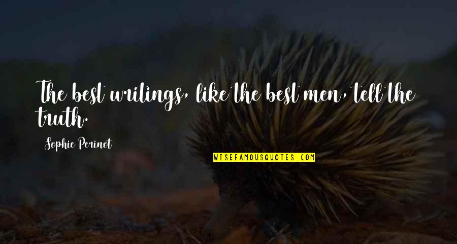 She Flies Quotes By Sophie Perinot: The best writings, like the best men, tell