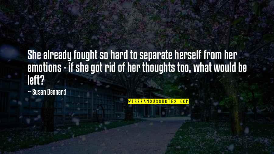 She Fought Quotes By Susan Dennard: She already fought so hard to separate herself She Fought Quotes By Susan Dennard: She already fought so hard to separate herself