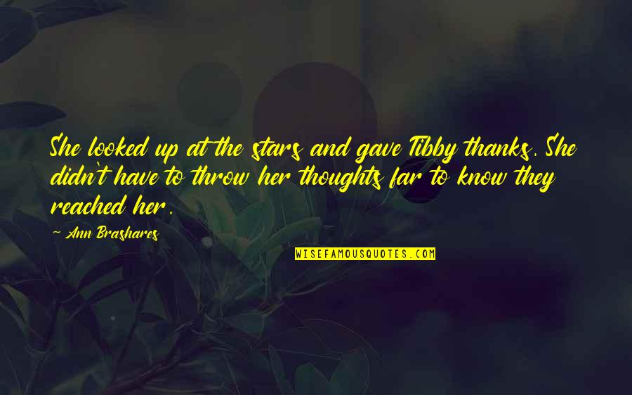 She Gave Up Quotes By Ann Brashares: She looked up at the stars and gave She Gave Up Quotes By Ann Brashares: She looked up at the stars and gave
