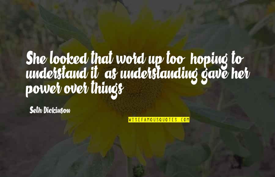 She Gave Up Quotes By Seth Dickinson: She looked that word up too, hoping to She Gave Up Quotes By Seth Dickinson: She looked that word up too, hoping to