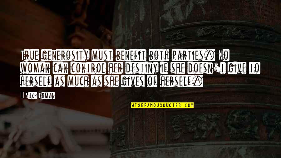 She Gives Her All Quotes By Suze Orman: True generosity must benefit both parties. No woman She Gives Her All Quotes By Suze Orman: True generosity must benefit both parties. No woman