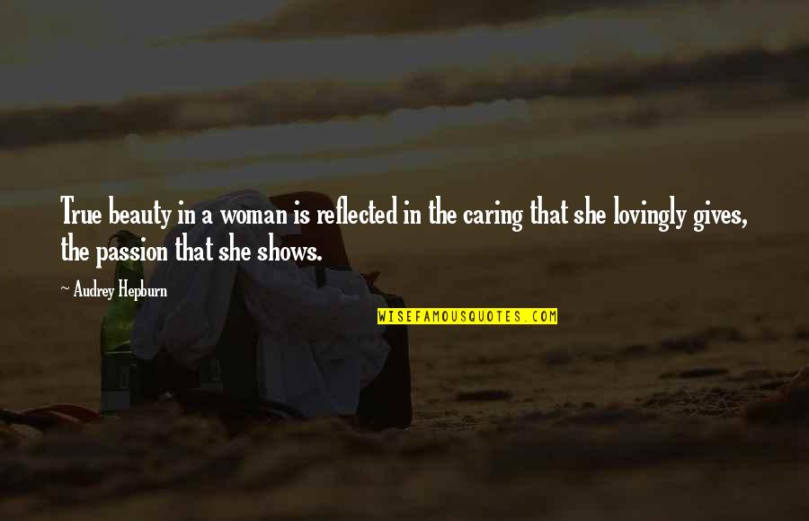 She Gives Up Quotes By Audrey Hepburn: True beauty in a woman is reflected in She Gives Up Quotes By Audrey Hepburn: True beauty in a woman is reflected in
