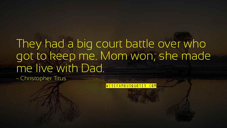 She Got Me Quotes By Christopher Titus: They had a big court battle over who