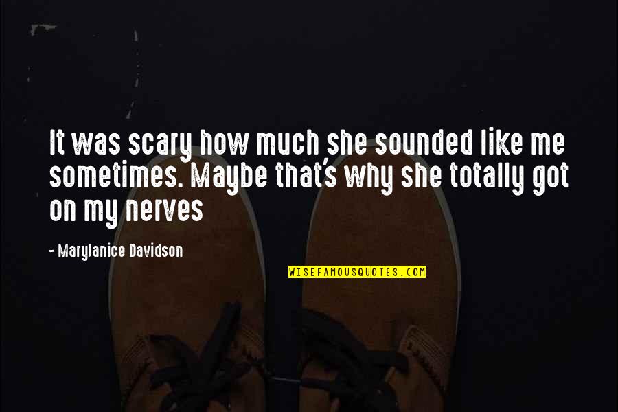 She Got Me Quotes By MaryJanice Davidson: It was scary how much she sounded like
