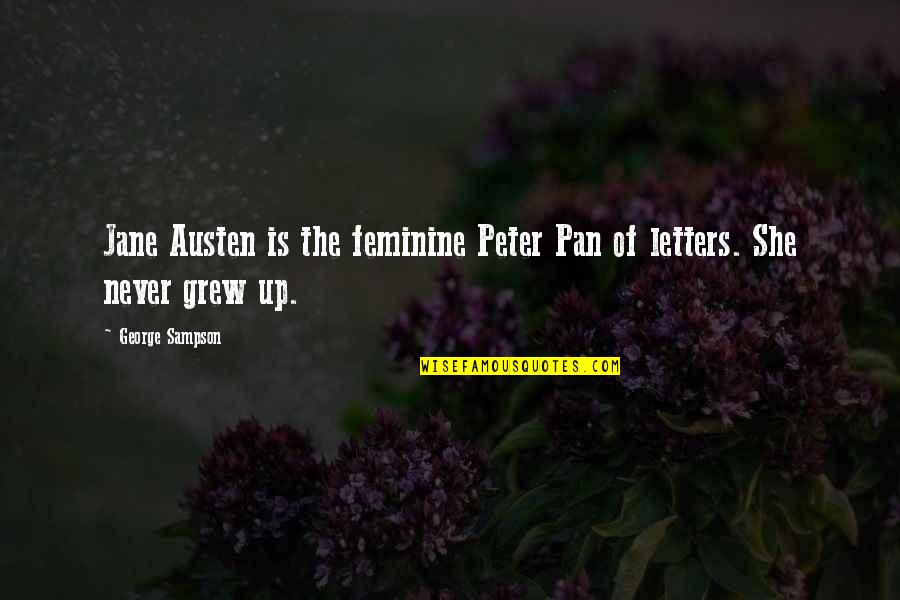 She Grew Quotes By George Sampson: Jane Austen is the feminine Peter Pan of