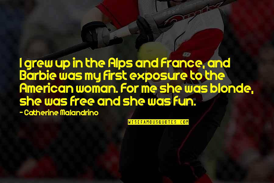 She Grew Up Quotes By Catherine Malandrino: I grew up in the Alps and France,