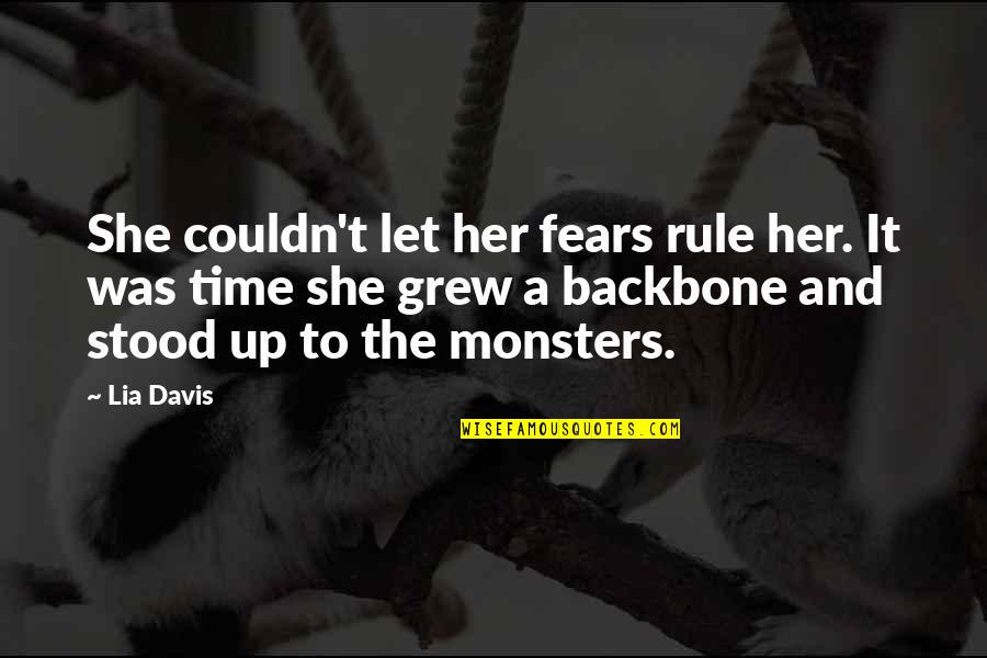 She Grew Up Quotes By Lia Davis: She couldn't let her fears rule her. It