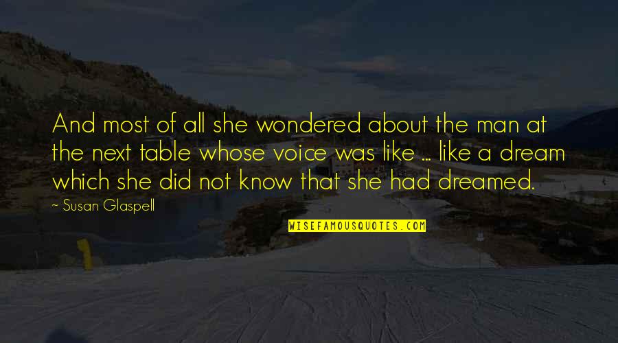 She Had A Dream Quotes By Susan Glaspell: And most of all she wondered about the