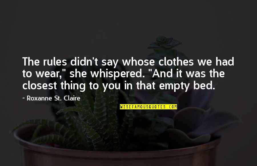 She Had You Quotes By Roxanne St. Claire: The rules didn't say whose clothes we had