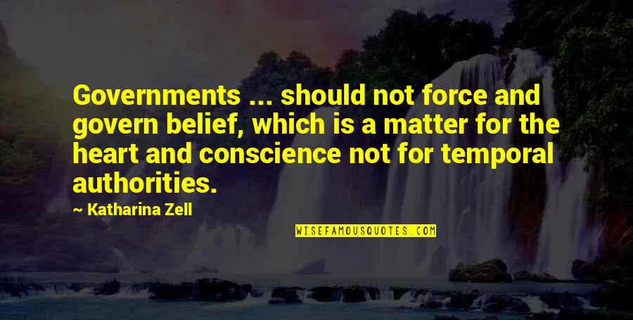 She Has Fire Quotes By Katharina Zell: Governments ... should not force and govern belief,