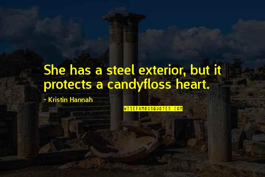 She Has No Heart Quotes By Kristin Hannah: She has a steel exterior, but it protects
