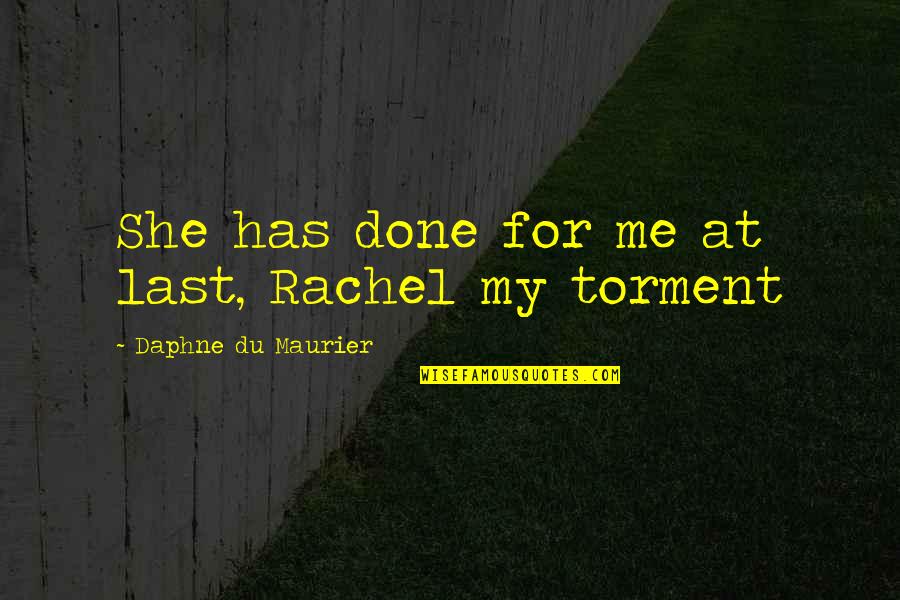 She Has Quotes By Daphne Du Maurier: She has done for me at last, Rachel